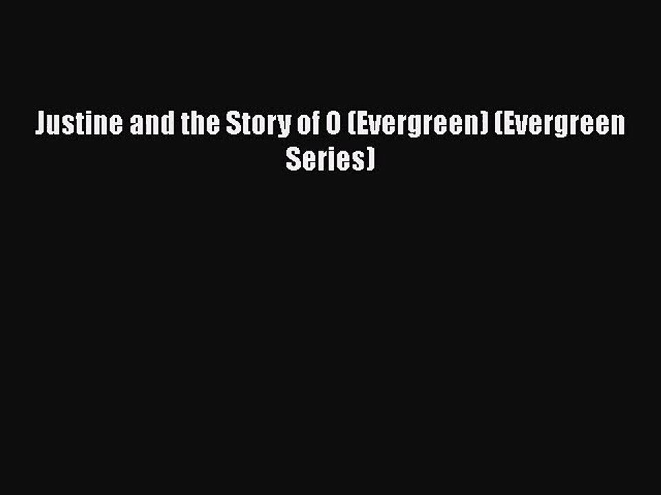 Justine and the Story of O (Evergreen) (Evergreen Series) [PDF Download] Justine and the Story