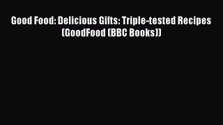 [PDF Download] Good Food: Delicious Gifts: Triple-tested Recipes (GoodFood (BBC Books)) [Download]