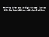 PDF Download Heavenly Stems and Earthly Branches - TianGan DiZhi: The Heart of Chinese Wisdom