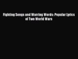 Fighting Songs and Warring Words: Popular Lyrics of Two World Wars [PDF Download] Fighting