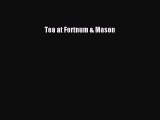 [PDF Download] Tea at Fortnum & Mason [Download] Full Ebook