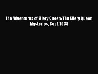 [PDF Download] The Adventures of Ellery Queen: The Ellery Queen Mysteries Book 1934 [Download]