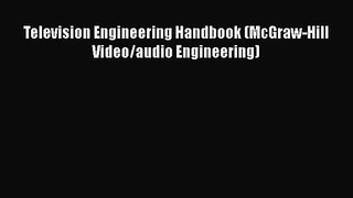 Download Television Engineering Handbook (McGraw-Hill Video/audio Engineering) PDF Free