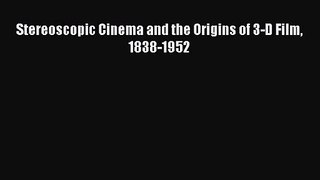 Download Stereoscopic Cinema and the Origins of 3-D Film 1838-1952 Ebook Online