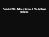 [PDF Download] The Art of Kiki's Delivery Service: A Film by Hayao Miyazaki [Download] Full