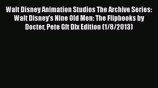Walt Disney Animation Studios The Archive Series: Walt Disney's Nine Old Men: The Flipbooks