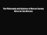 The Philosophy and Opinions of Marcus Garvey: Africa for the Africans [Download] Full Ebook