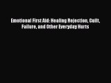 Emotional First Aid: Healing Rejection Guilt Failure and Other Everyday Hurts [Download] Online