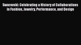 PDF Download Swarovski: Celebrating a History of Collaborations in Fashion Jewelry Performance