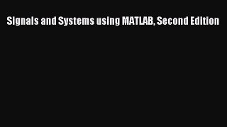 [PDF Download] Signals and Systems using MATLAB Second Edition [Download] Online