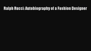 PDF Download Ralph Rucci: Autobiography of a Fashion Designer Download Online