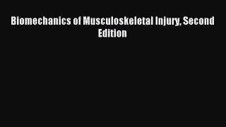 [PDF Download] Biomechanics of Musculoskeletal Injury Second Edition [PDF] Online