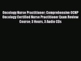 Oncology Nurse Practitioner Comprehensive OCNP Oncology Certified Nurse Practitioner Exam Review