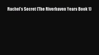Rachel's Secret (The Riverhaven Years Book 1) [Read] Online