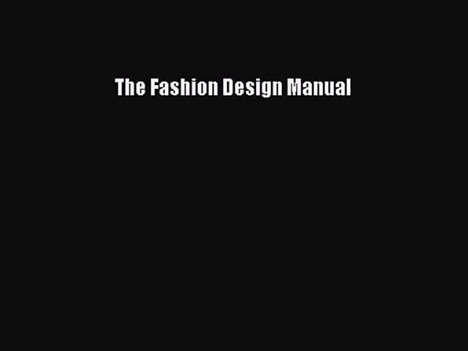 The Fashion Design Manual [PDF Download] The Fashion Design Manual# [Read] Online