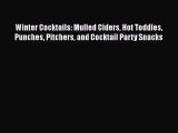 [PDF Download] Winter Cocktails: Mulled Ciders Hot Toddies Punches Pitchers and Cocktail Party