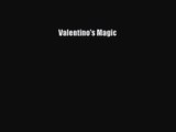 Valentino's Magic [PDF Download] Valentino's Magic# [Read] Online