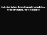 Catherine Walker : An Autobiography by the Private Couturier to Diana Princess of Wales [PDF