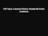 PDF Download 200 Tapas & Spanish Dishes: Hamlyn All Colour Cookbook PDF Full Ebook