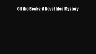 [PDF Download] Off the Books: A Novel Idea Mystery [PDF] Full Ebook