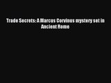 [PDF Download] Trade Secrets: A Marcus Corvinus mystery set in Ancient Rome [PDF] Online