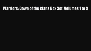 [PDF Download] Warriors: Dawn of the Clans Box Set: Volumes 1 to 3 [PDF] Full Ebook