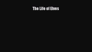 [PDF Download] The Life of Elves [Download] Online