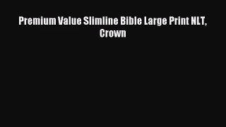 [PDF Download] Premium Value Slimline Bible Large Print NLT Crown [PDF] Online