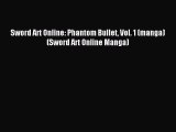 [PDF Download] Sword Art Online: Phantom Bullet Vol. 1 (manga) (Sword Art Online Manga) [PDF]