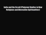 Read India and the Occult (Palgrave Studies in New Religions and Alternative Spiritualities)
