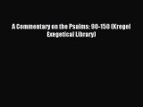 [PDF Download] A Commentary on the Psalms: 90-150 (Kregel Exegetical Library) [Read] Online