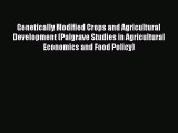 Genetically Modified Crops and Agricultural Development (Palgrave Studies in Agricultural Economics