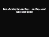 [PDF Download] Emma Raining Cats and Dogs . . . and Cupcakes! (Cupcake Diaries) [PDF] Online