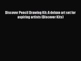 PDF Download Discover Pencil Drawing Kit: A deluxe art set for aspiring artists (Discover Kits)