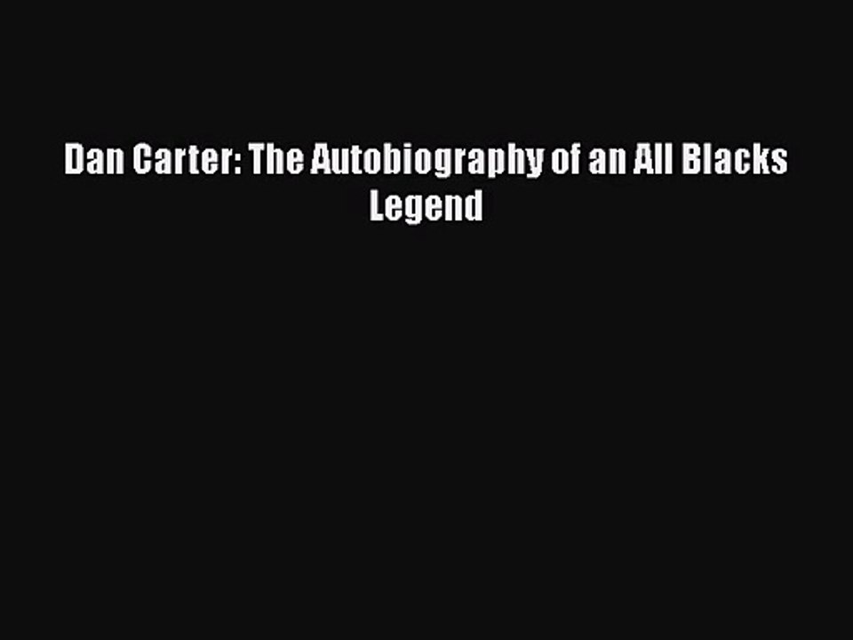 PDF Download Dan Carter: The Autobiography of an All Blacks Legend Read Full Ebook
