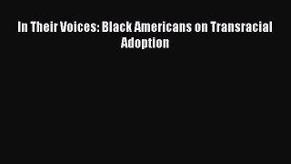 [PDF Download] In Their Voices: Black Americans on Transracial Adoption [PDF] Full Ebook