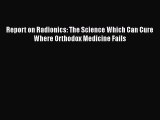 PDF Download Report on Radionics: The Science Which Can Cure Where Orthodox Medicine Fails