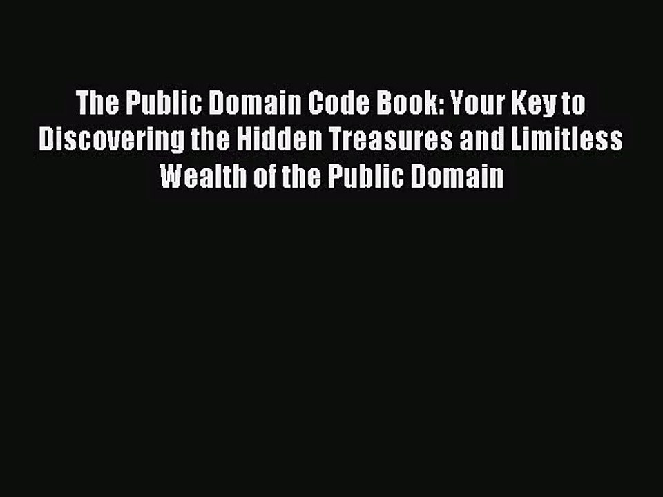 [PDF Download] The Public Domain Code Book: Your Key to Discovering the Hidden Treasures and