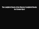 PDF Download The Ladybird Book of the Hipster (Ladybird Books for Grown-Ups) Download Full
