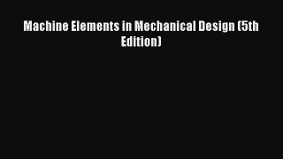 [PDF Download] Machine Elements in Mechanical Design (5th Edition) [PDF] Online