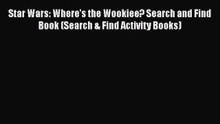 [PDF Download] Star Wars: Where's the Wookiee? Search and Find Book (Search & Find Activity