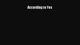[PDF Download] According to Yes [Download] Full Ebook