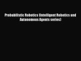 [PDF Download] Probabilistic Robotics (Intelligent Robotics and Autonomous Agents series) [PDF]