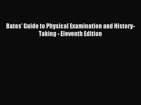 [PDF Download] Bates' Guide to Physical Examination and History-Taking - Eleventh Edition [PDF]
