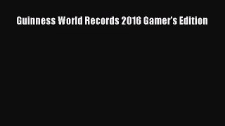 [PDF Download] Guinness World Records 2016 Gamer's Edition [Read] Full Ebook