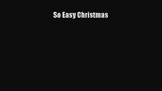 [PDF Download] So Easy Christmas [Download] Online