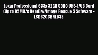 Lexar Professional 633x 32GB SDHC UHS-I/U3 Card (Up to 95MB/s Read) w/Image Rescue 5 Software