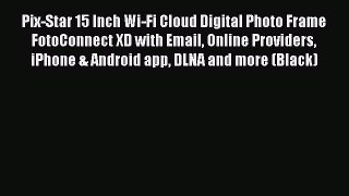 Pix-Star 15 Inch Wi-Fi Cloud Digital Photo Frame FotoConnect XD with Email Online Providers