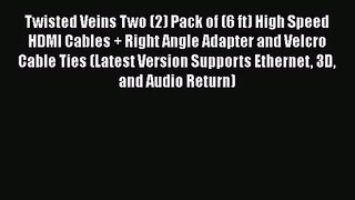 Twisted Veins Two (2) Pack of (6 ft) High Speed HDMI Cables + Right Angle Adapter and Velcro