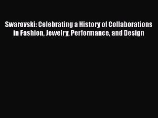 PDF Download Swarovski: Celebrating a History of Collaborations in Fashion Jewelry Performance